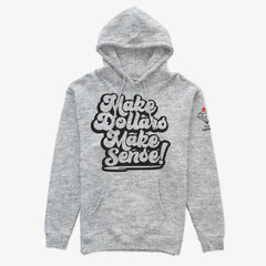 MAKE DOLLARS MAKE SENSE Hoodie