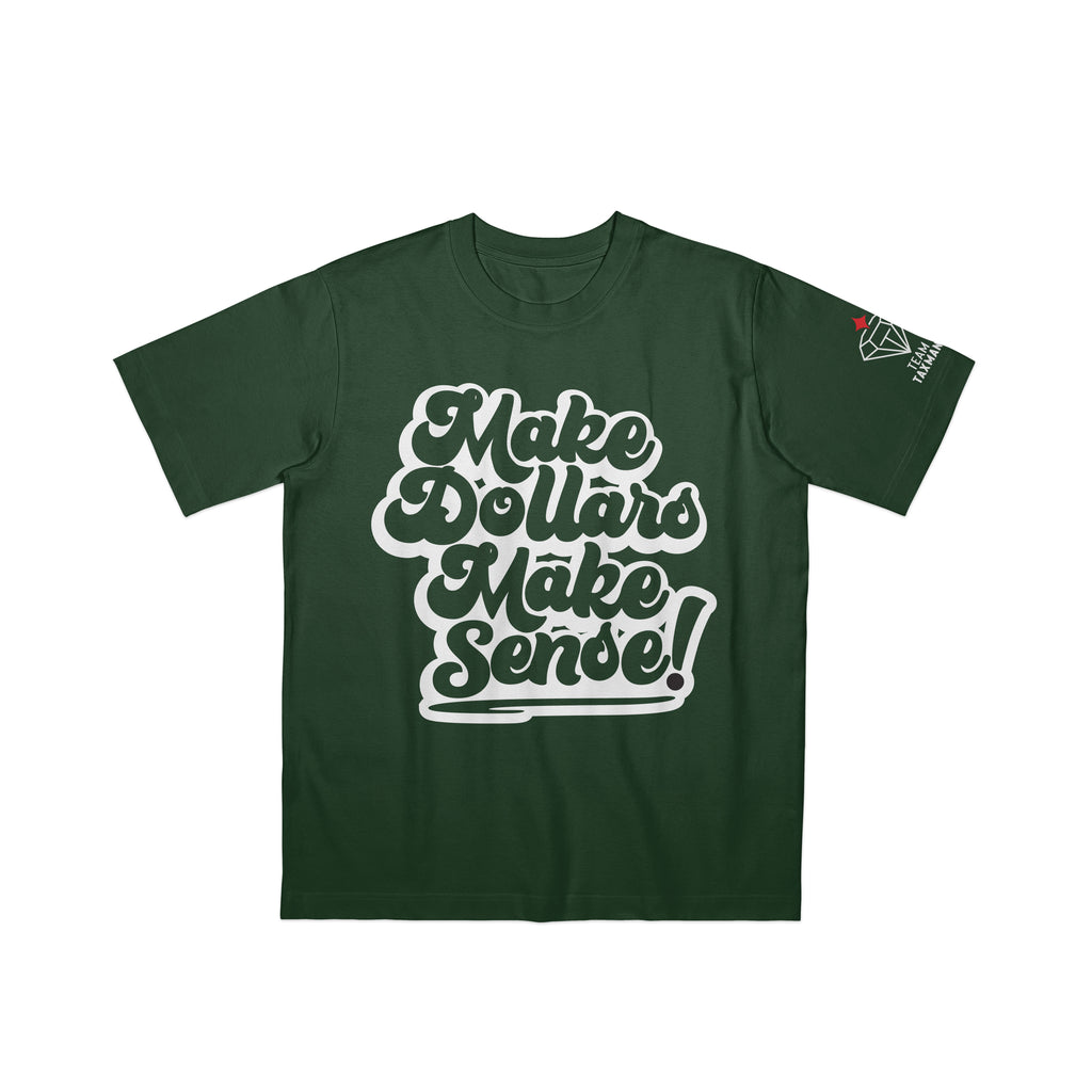 MAKE DOLLARS MAKE SENSE T-Shirt
