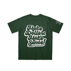 MAKE DOLLARS MAKE SENSE T-Shirt