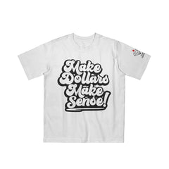 MAKE DOLLARS MAKE SENSE T-Shirt