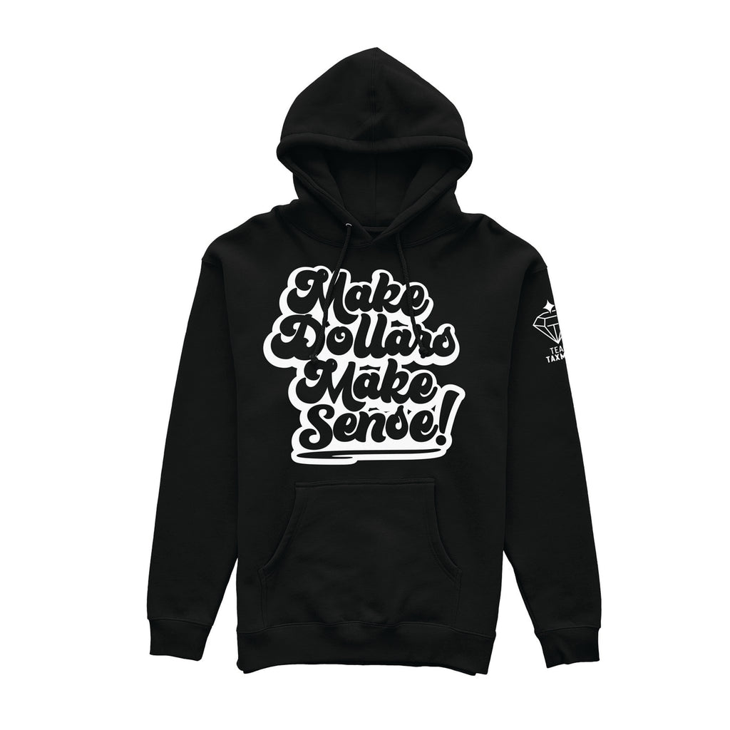 MAKE DOLLARS MAKE SENSE Hoodie