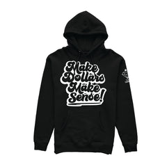 MAKE DOLLARS MAKE SENSE Hoodie